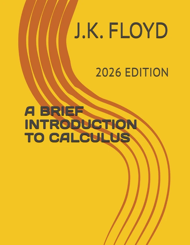 A BRIEF INTRODUCTION TO CALCULUS: 2026 EDITION