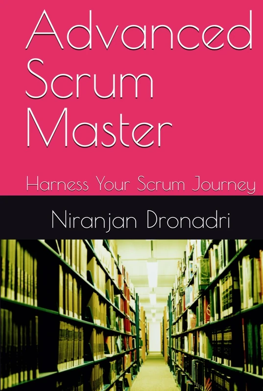 Advanced Scrum Master: Harness Your Scrum Journey
