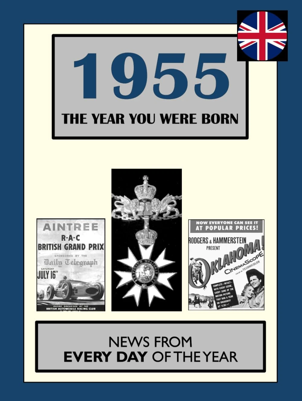 1955 The Year You Were Born: UK and World News From Every Day Of The Year. A Birthday Gift Book For Men And Women