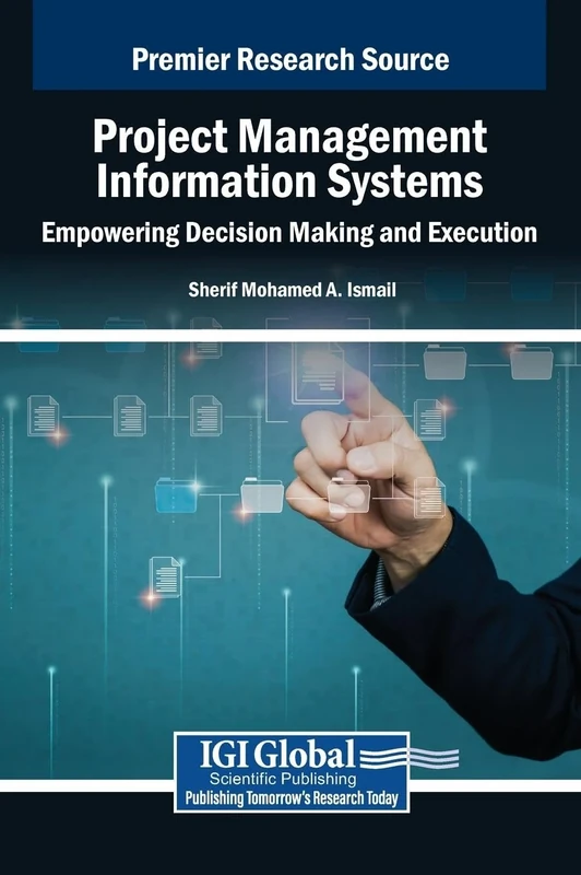 Project Management Information Systems: Empowering Decision Making and Execution