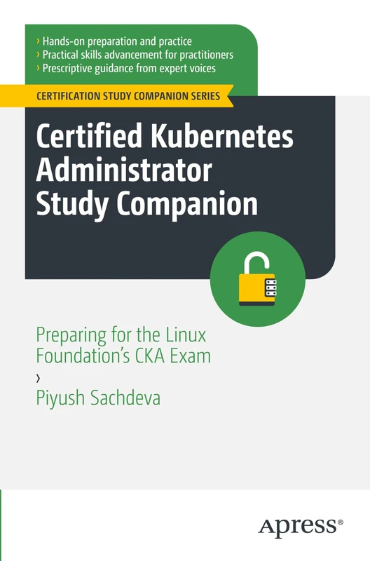 Certified Kubernetes Administrator Study Companion: Preparing for the Linux Foundation's CKA Exam (Certification Study Companion Series)