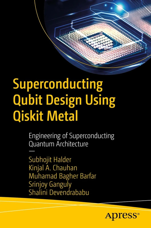 Superconducting Qubit Design Using Qiskit Metal: Engineering of Superconducting Quantum Architecture - Image 1
