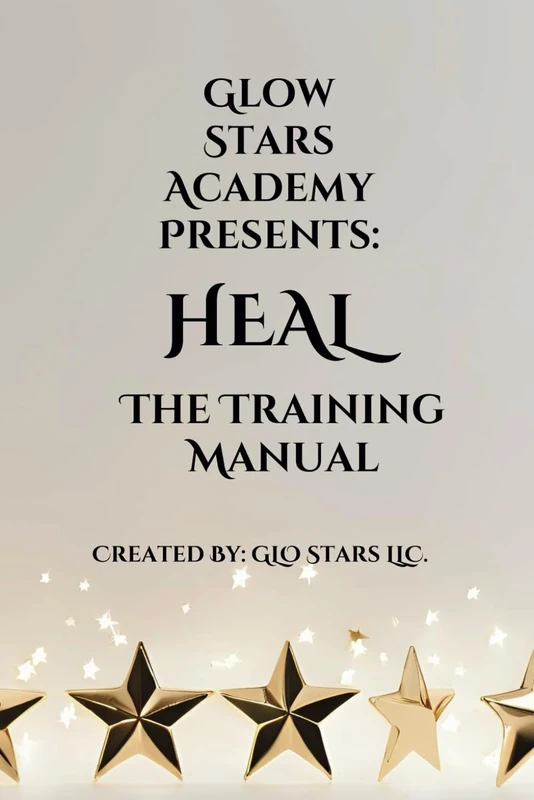 Glow Stars Academy Presents: Heal: A Training Manual for HEAL Curriculum