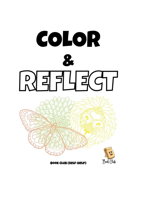 Color & Reflect Journal: 31 Days of Coloring and Self-Reflection Activity Booklet Kids Ages 4-8 Gratitude, Self-Care, Emotions Self-Help Journal ... Vision and Motor Skills Boost Confidence