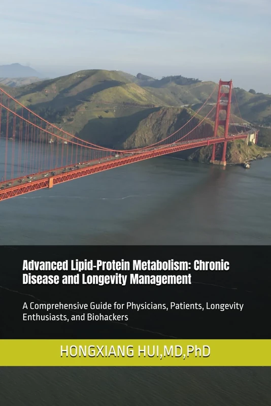 Advanced Lipid-Protein Metabolism: Chronic Disease and Longevity Management: A Comprehensive Guide for Physicians, Patients, Longevity Enthusiasts, and Biohackers