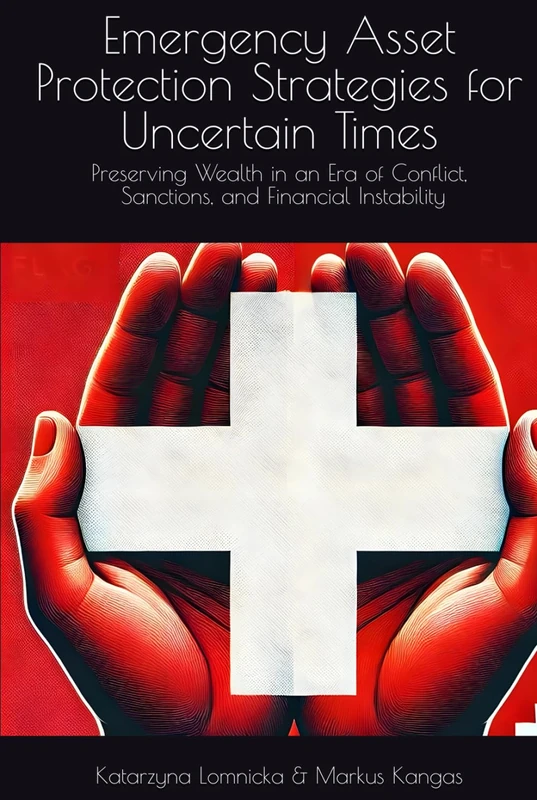 Emergency Asset Protection Strategies for Uncertain Times: Preserving Wealth in an Era of Conflict, Sanctions, and Financial Instability