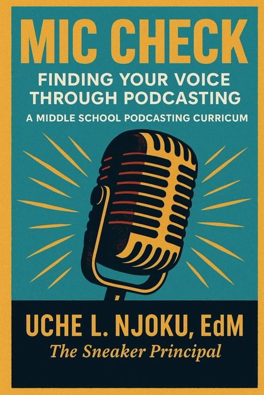 Mic Check: Finding Your Voice Through Podcasting: A Middle School Curriculum By The Sneaker Principal - Image 1