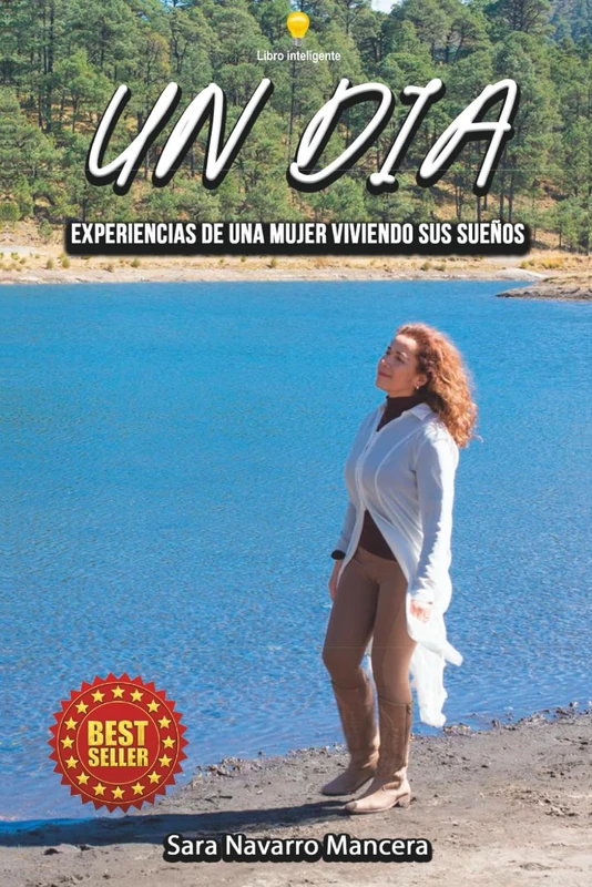 UN DIA: Experiencias De Una Mujer Viviendo Sus Sueños