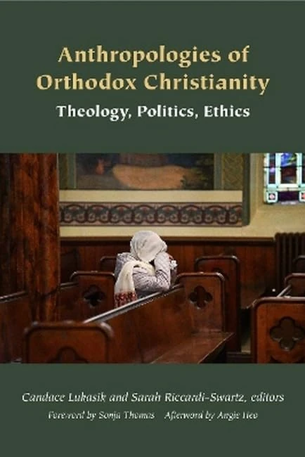 Anthropologies of Orthodox Christianity: Theology, Politics, Ethics (Orthodox Christianity and Contemporary Thought)