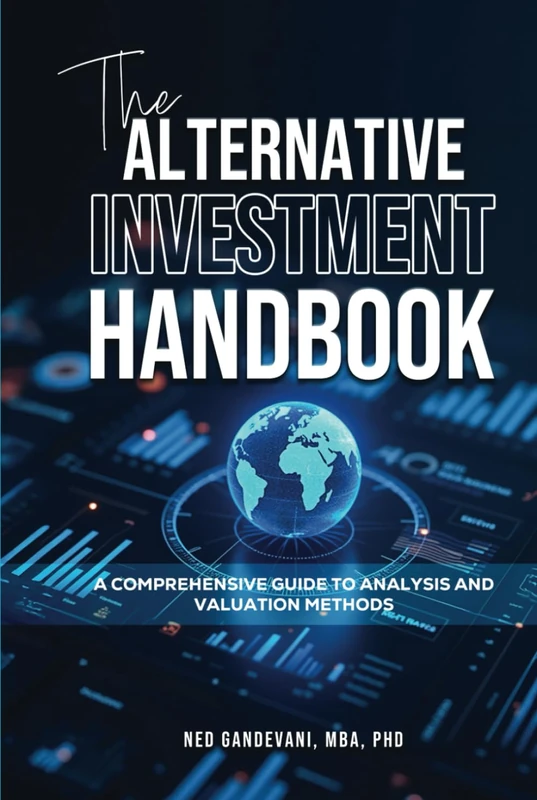 The Alternative Investment Handbook: A Comprehensive Guide to Analysis and Valuation Methods