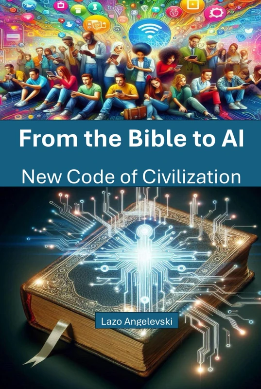From the Bible to AI: A New Code of Civilization