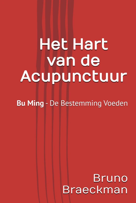 Het Hart van de Acupunctuur, professionele versie: Bu Ming - de Bestemming voeden