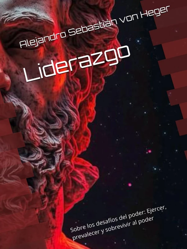 Liderazgo: Sobre los desafíos del poder: Ejercer, prevalecer y sobrevivir al poder