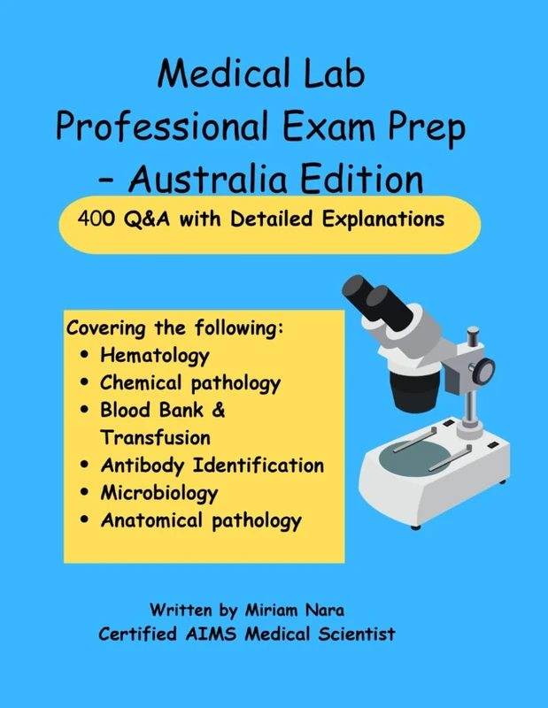 Medical Lab Professional Exam Prep – Australia Edition 400 Q&A with Detailed Explanations