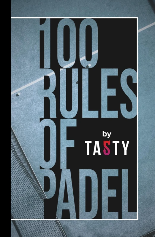 100 Rules of Padel: by Tasty