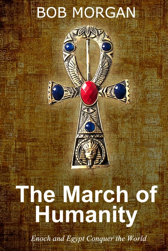 The March of Humanity: How Enoch and Egypt Conquered the World