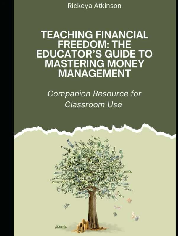 TEACHING FINANCIAL FREEDOM: THE EDUCATOR’S GUIDE TO MASTERING MONEY MANAGEMENT
