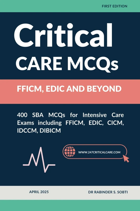 Critical Care MCQs: FFICM, EDIC and beyond