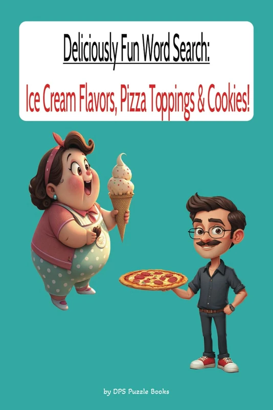 Deliciously Fun Word Search: Ice Cream Flavors, Pizza Toppings & Cookies!: Word Searches with Easy to Read Print about Ice Cream Flavors, Pizza ... … Gift for Vacations, Holidays and Free Times - Image 1