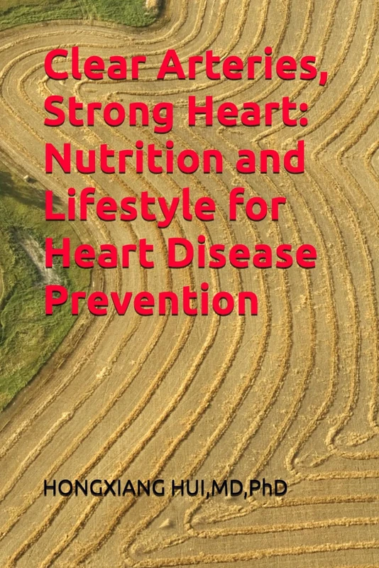 Clear Arteries, Strong Heart: Nutrition and Lifestyle for Heart Disease Prevention