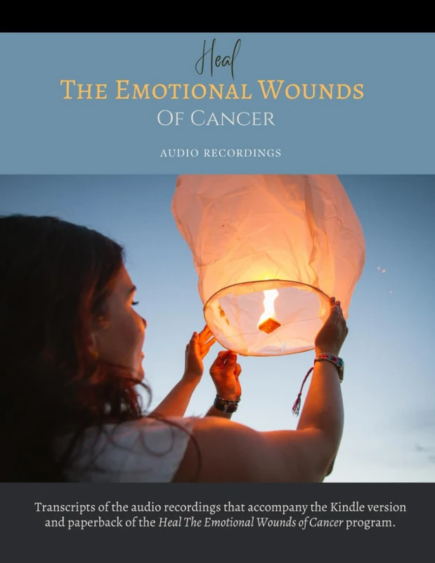 Heal The Emotional Wounds Of Cancer: Audio Recordings: Audio recordings that accompany the ebook and paperback. - Image 1
