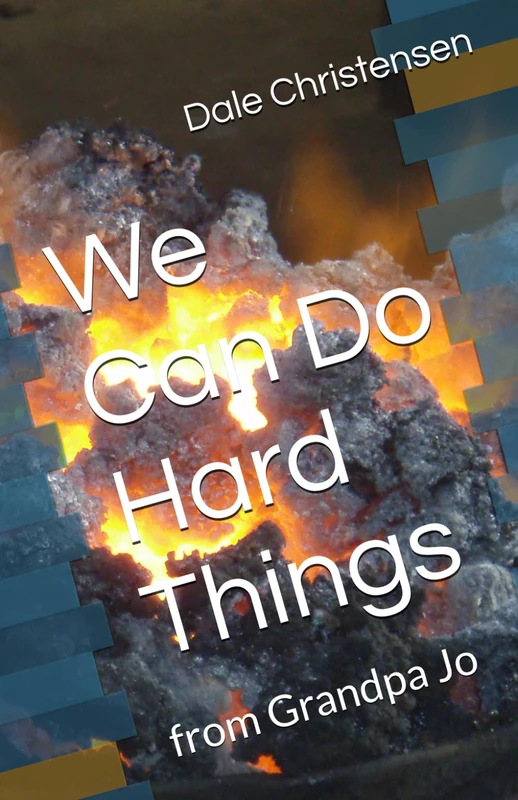 We Can Do Hard Things: from Grandpa Jo