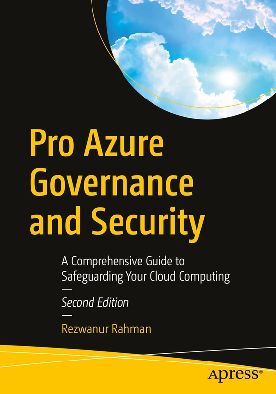 Pro Azure Governance and Security: A Comprehensive Guide to Safeguarding Your Cloud Computing