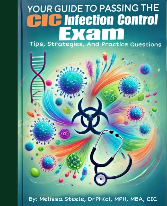 Your Guide To Passing The CIC Infection Control Exam: Tips, Strategies, and Practice Questions - Image 1
