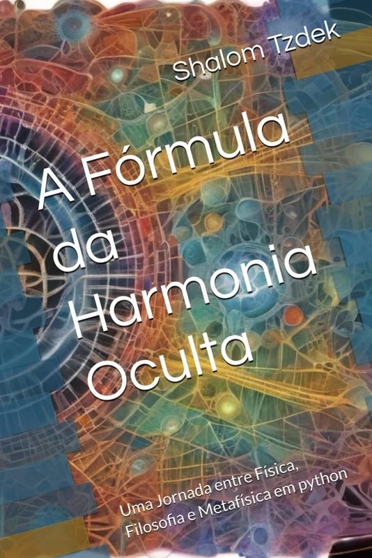 A Fórmula da Harmonia Oculta: Uma Jornada entre Física, Filosofia e Metafísica em python - Image 1