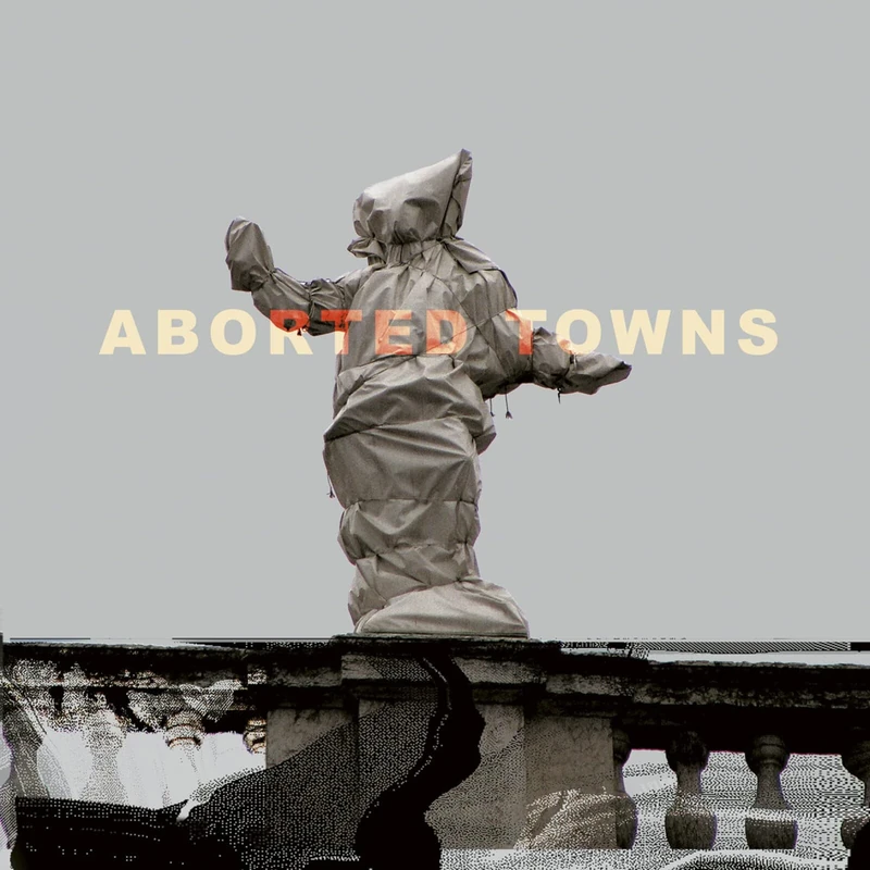 Aborted Towns, The Deadly Silence Before Utopia