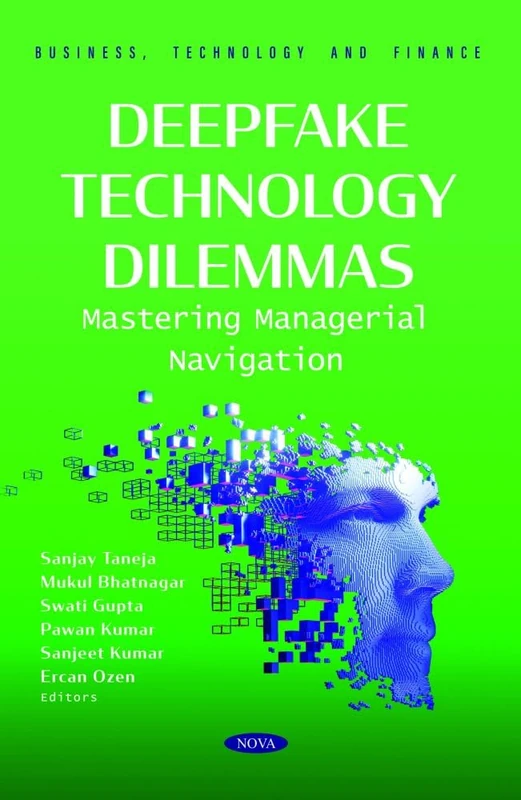 Deepfake Technology Dilemmas: Mastering Managerial Navigation (Business, Technology and Finance)