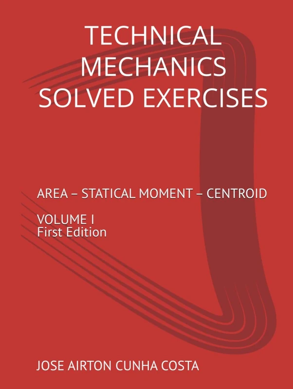 TECHNICAL MECHANICS SOLVED EXERCISES AREA – STATICAL MOMENT OF AREA – CENTROID