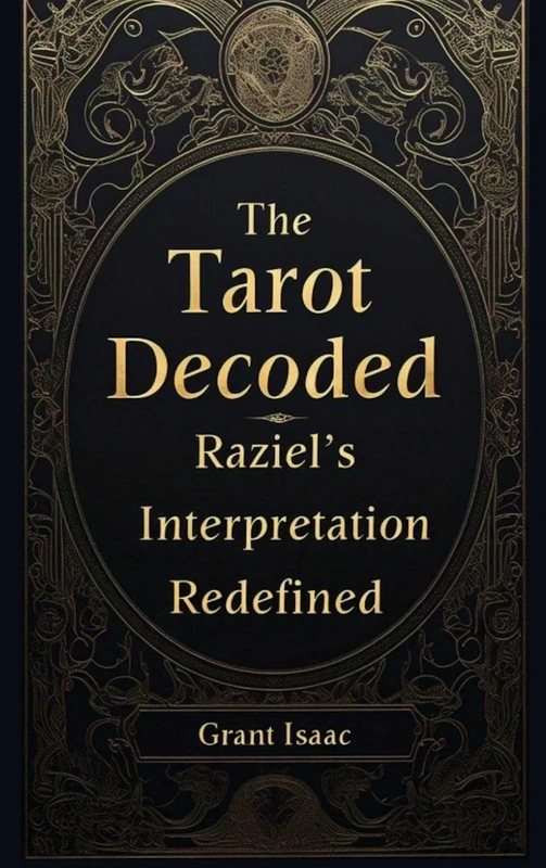 The Tarot Decoded: Raziel's Interpretation Tarot Guide