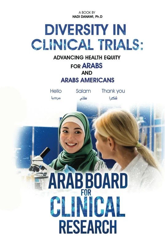 Diversity in Clinical Trials: Advancing Health Equity For Arabs and Arab Americans