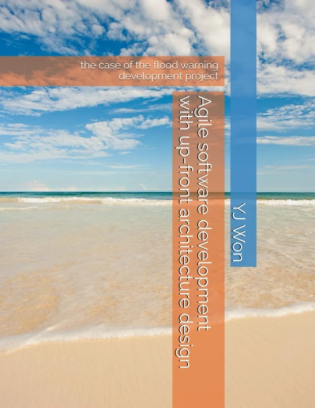 Agile software development with up-front architecture design: the case of the flood warning development project