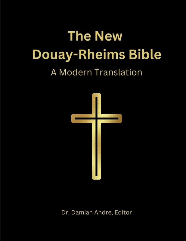 The New Douay-Rheims Bible: A Modern Translation