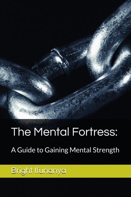 The Mental Fortress:: A Guide to Gaining Mental Strength