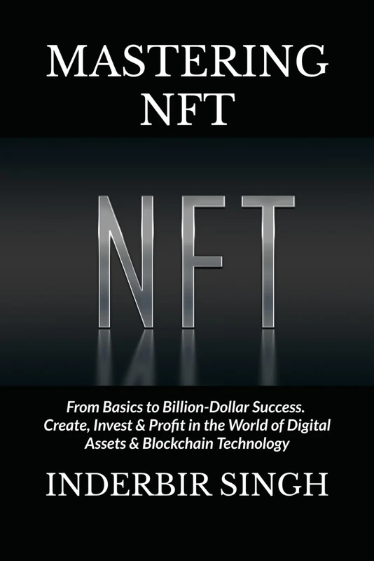 Mastering NFT: From Basics to Billion-Dollar Success Book