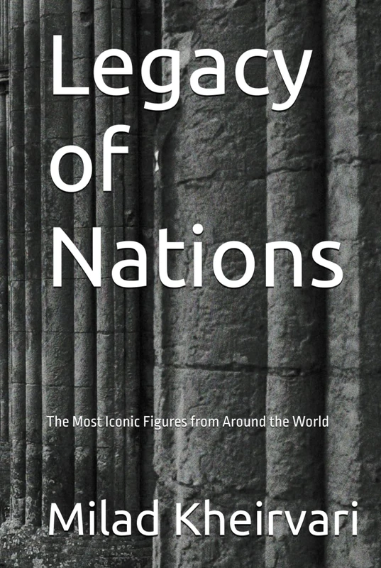 Legacy of Nations: The Most Iconic Figures from Around the World