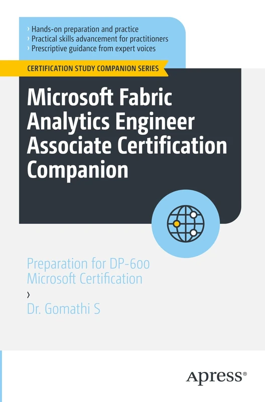 Microsoft Fabric Analytics Engineer Associate Certification Companion: Preparation for DP-600 Microsoft Certification (Certification Study Companion Series)