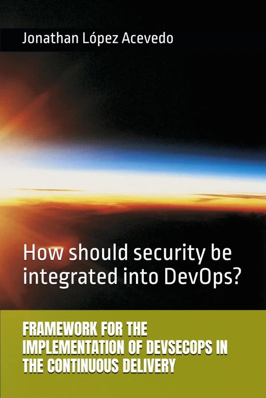 FRAMEWORK FOR THE IMPLEMENTATION OF DEVSECOPS IN THE CONTINUOUS DELIVERY: How should security be integrated into DevOps?