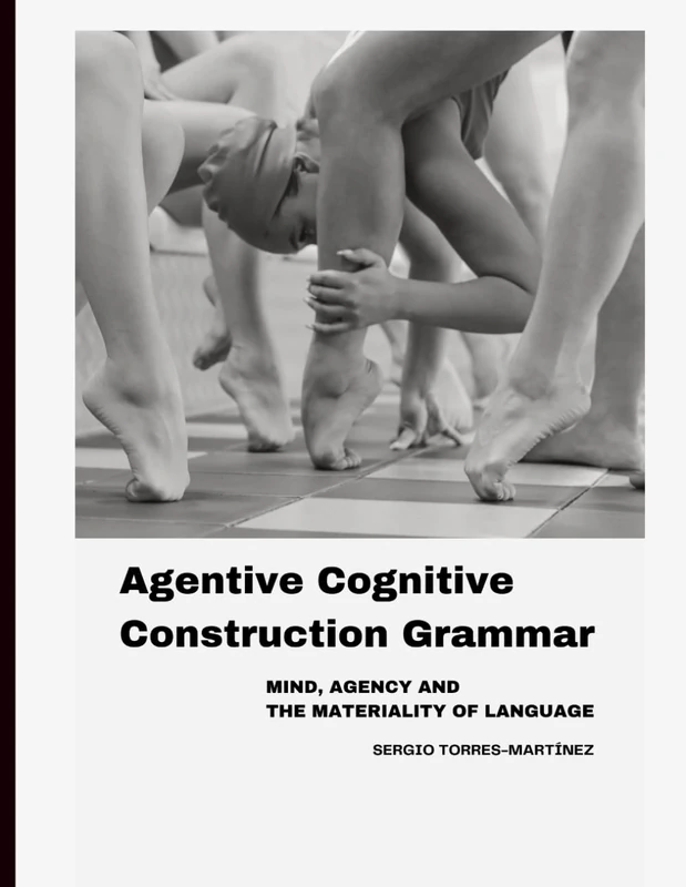 Agentive Cognitive Construction Grammar: Mind, agency and the Materiality of Language - Image 1