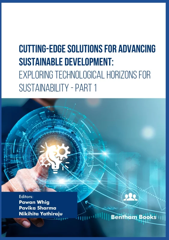 Cutting-Edge Solutions for Advancing Sustainable Development: Exploring Technological Horizons for Sustainability - Part 1