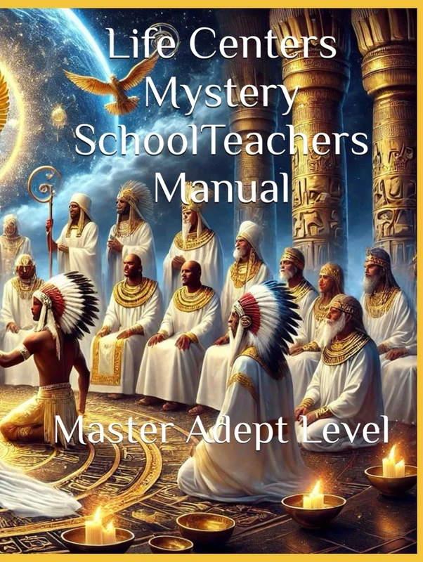 Life Centers Mystery School Teachers Manual: Master Adept Level