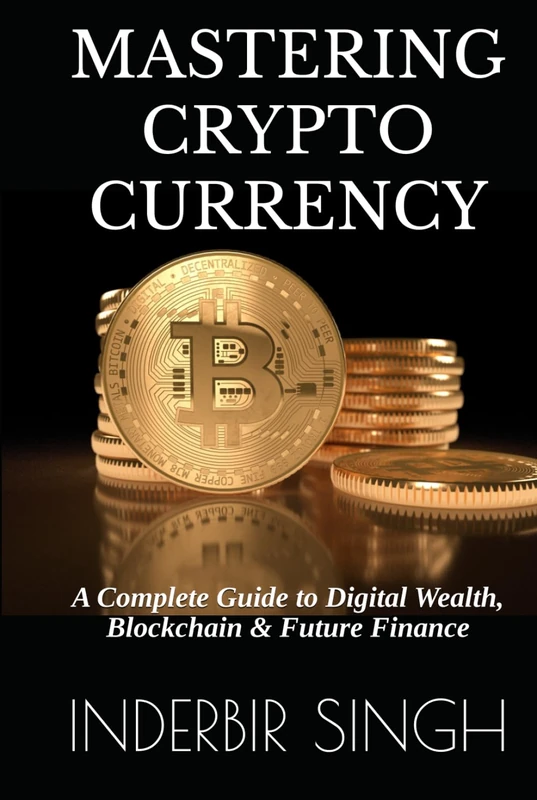 Mastering Cryptocurrency - Guide to Blockchain and Digital Wealth