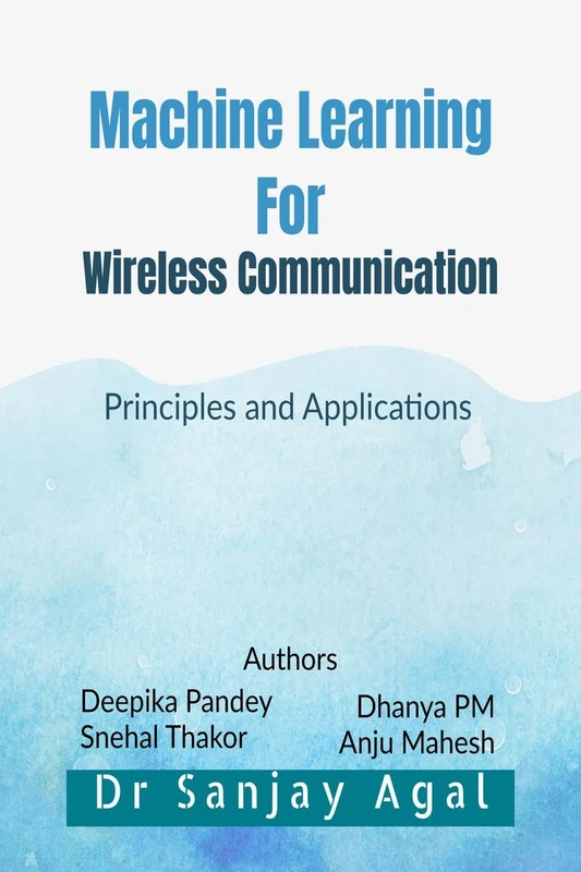 Machine Learning for Wireless Communication: Principles and Applications