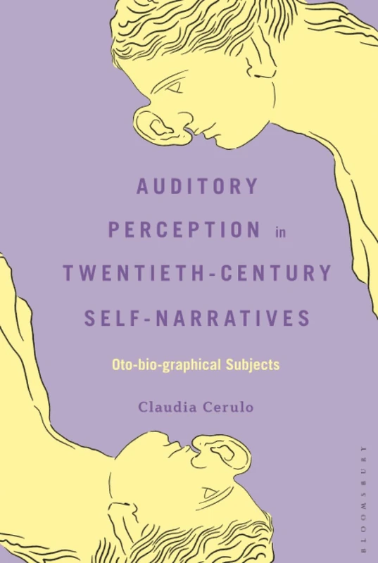 Auditory Perception in Twentieth-Century Self-Narratives: Oto-bio-graphical Subjects