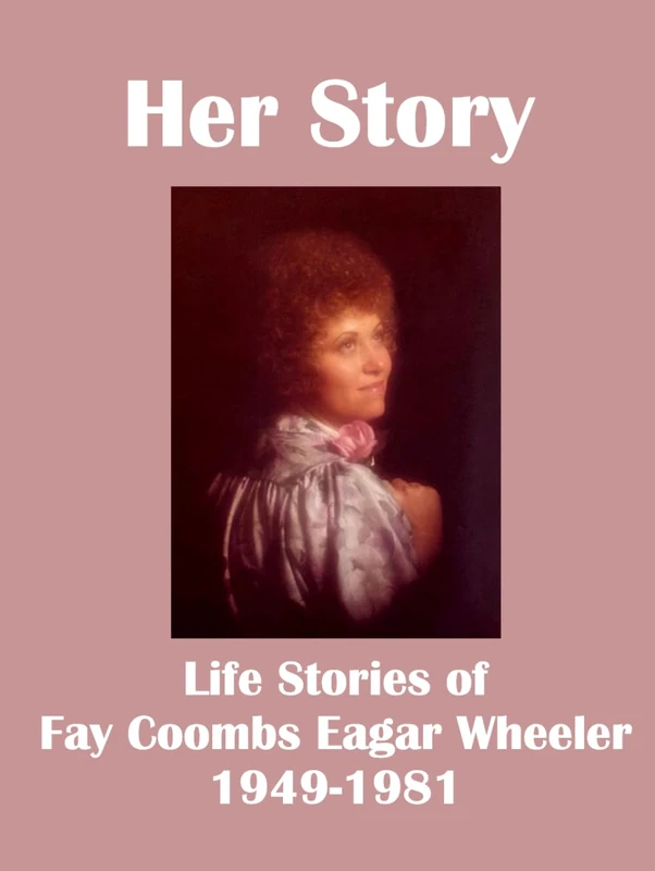 Her Story: Life Stories of Fay Coombs Eagar Wheeler