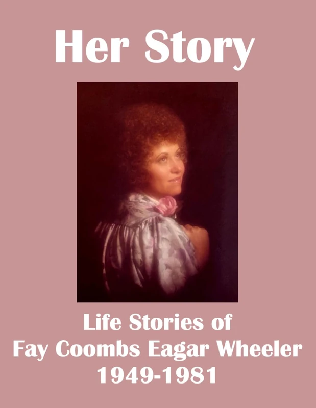 Her Story: Life Stories of Fay Coombs Eagar Wheeler