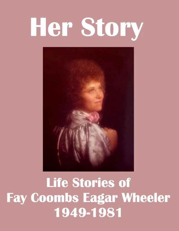 Her Story: Life Stories of Fay Coombs Eagar Wheeler